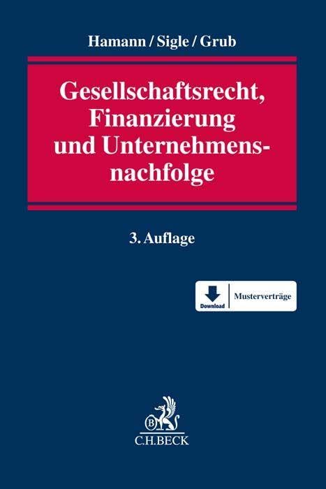 Gesellschaftsrecht, Finanzierung und Unternehmensnachfolge: Gestaltung, Finanzierung, Internationalisierung, Mergers & Acquisitions und Nachfolge