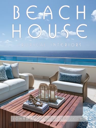 Beach House Tropical Interiors: Interior Design | Modern Architecture, Luxury Beach Homes and Coastal Living | Hardcover Coffee Table Book - image 1
