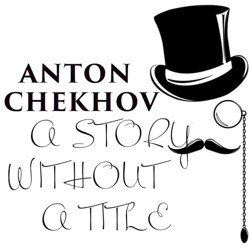 A Story Without a Title by Anton Chekhov episode artwork
