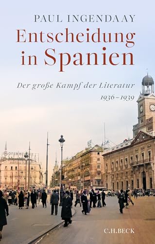 Entscheidung in Spanien: Der große Kampf der Literatur 1936-1939