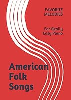 American Folk Songs: Favorite Melodies For Really Easy Piano 1075406897 Book Cover
