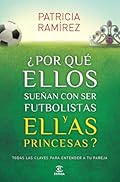 ¿Por qué ellos sueñan con ser futbolistas y ellas princesas? (Espasa Hoy)