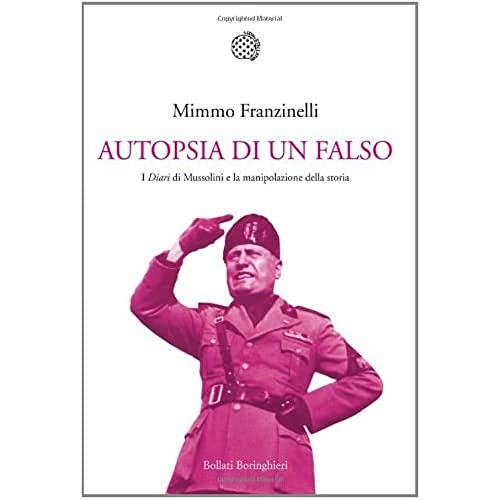 Autopsia di un falso. I «Diari» di Mussolini e la manipolazione della stor