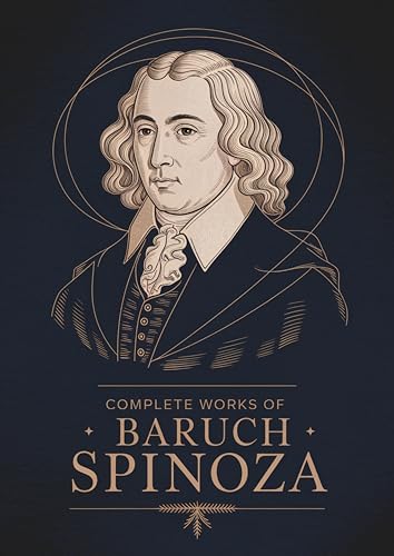 Complete Works of Baruch Spinoza (Grapevine Edition)