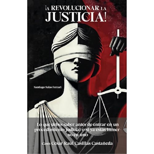 ¡A revolucionar la justicia! Todo lo que debes saber antes de entrar en un procedimiento judicial o si ya estás inmerso en uno. Audiolibro Por Santiago Salas Ferrari arte de portada