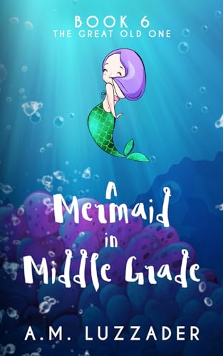 A Mermaid in Middle Grade: Book 6: The Great Old One