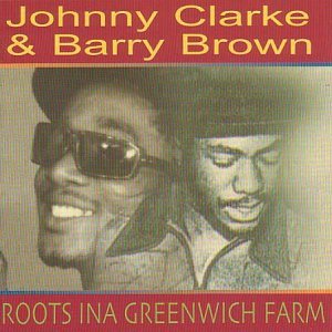 Roots in a Greenwich Farm by Johnny Clarke & Barry Brown