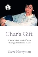 Char's Gift - ARC Edition: A Remarkable Story of Hope Through the Storms of Life 1400330637 Book Cover