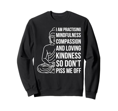 Mindfulness I'm Practicing Compassion So Don't Piss Me Off �g���[�i�[