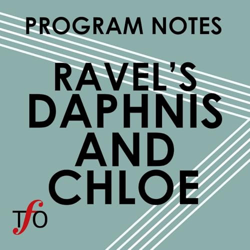 Program Notes: Ravel&rsquo;s Daphnis and Chloe