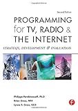 Programming for TV, Radio & The Internet, Second Edition: Strategy, Development & Evaluation