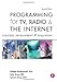 Programming for TV, Radio & The Internet, Second Edition: Strategy, Development & Evaluation
