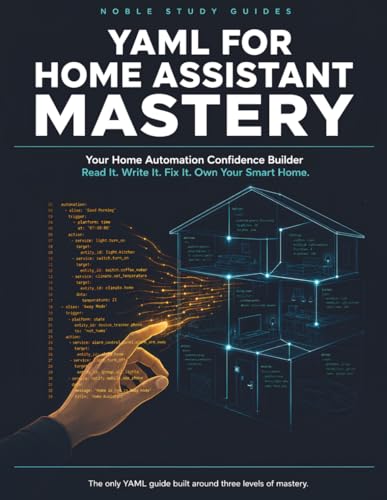 YAML for Home Assistant Mastery: Your Home Automation Confidence Builder. Read It. Write It. Fix It. Own Your Smart Home. image 2