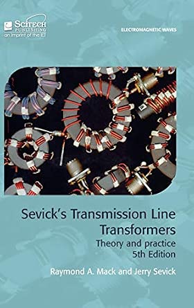 Sevick's Transmission Line Transformers: Theory and practice (Electromagnetic Waves) 5th Edition book cover