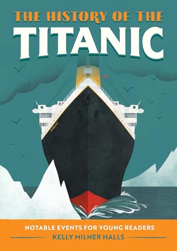 The History of the Titanic: Notable Events for Young Readers