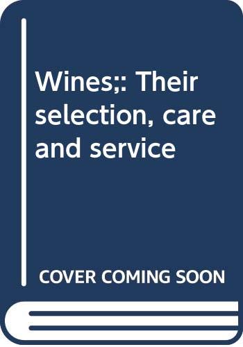 Wines;: Their selection, care and service B00088JCYY Book Cover