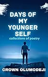 DAYS OF MY YOUNGER SELF: Collection of poetry (English Edition)