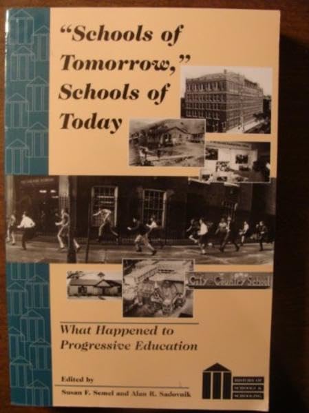 <<Schools of Tomorrow>>, Schools of Today: What Happened to Progressive Education (History of Schools and Schooling)