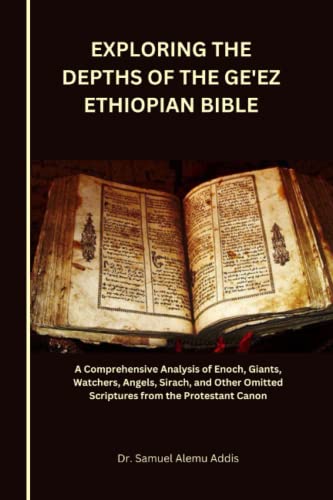 EXPLORING THE DEPTHS OF THE GE'EZ ETHIOPIAN BIBLE: A Comprehensive