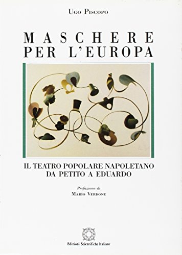 Maschere per l'Europa. Il teatro popolare napoletano da Petito a Eduardo