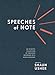 Speeches of Note: An Eclectic Collection of Orations Deserving of a Wider Audience