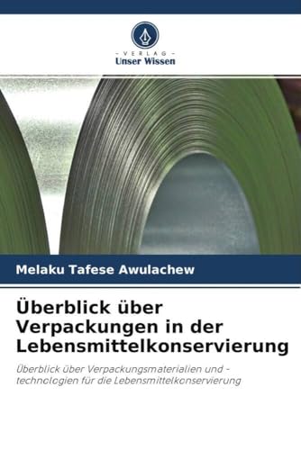 Überblick über Verpackungen in der Lebensmittelkonservierung: Überblick über Verpackungsmaterialien und -technologien für die Lebensmittelkonservierung