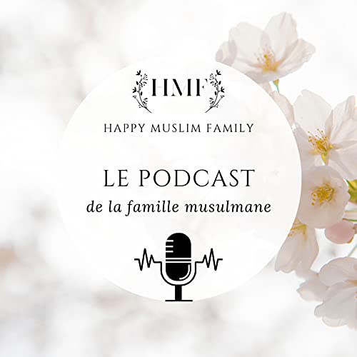 Happy Muslim Family - Le podcast de la famille musulmane Titelbild
