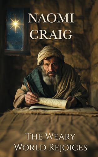 The Weary World Rejoices: (A Biblical Historical Christmas Novella)