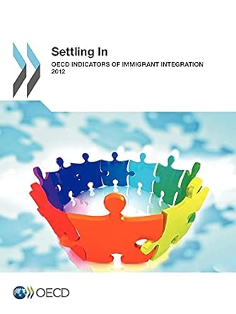 Settling in: OECD indicators of immigrant integration 2012 Settling in: OECD indicators of immigrant integration 2012 book cover