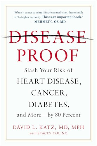 Disease-Proof: Slash Your Risk of Heart Disease, Cancer, Diabetes, and