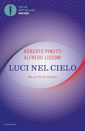 Luci nel cielo. VNC, gli UFO del ventennio. Nuova ediz.