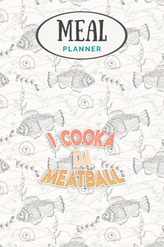 Meal Planner - I Cooka Da Meatball Meme Funny Trending Italian Slang Joke: Track And Plan Your Meals Weekly (53 Week Food Planner / Journal / Calendar ... List, Meal Prep And Planning Grocery List image 2