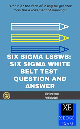 SIX SIGMA LSSWB: SIX SIGMA WHITE BELT TEST QUESTION AND ANSWER