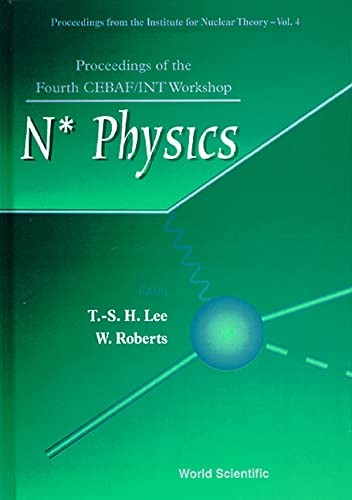 N* PHYSICS - PROCEEDINGS OF THE FOURTH CEBAF/INT WORKSHOP: Proceedings of the Fourth Cebaf/Int Workshop, Institute for Nuclear Theory, University of Washington, Usa, 9-13 September 1996: 4