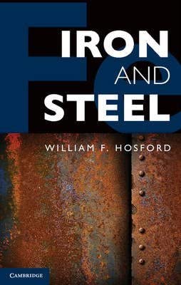 [(Iron and Steel)] [ By (author) William F. Hosford ] [April, 2012] book cover