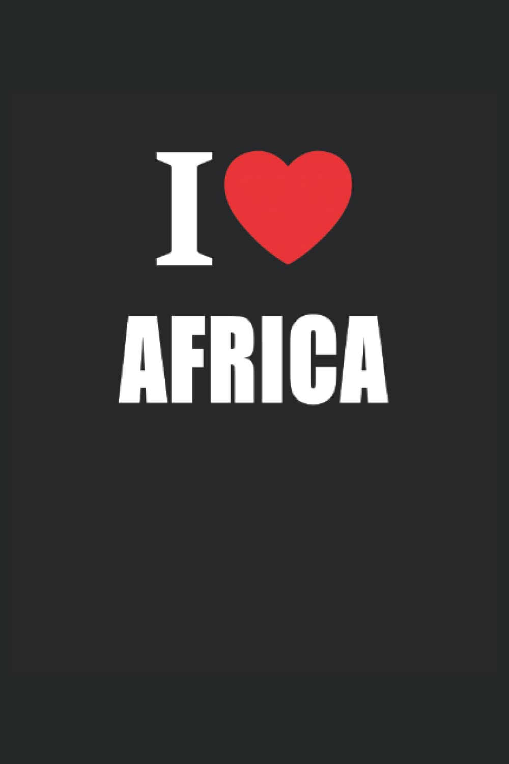 I Love Africa: Journal Style Composition Notebook