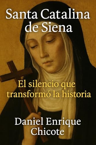 Santa Catalina de Siena: Una vida entregada al silencio y al amor de Dios