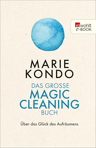 Das große Magic-Cleaning-Buch: Über das Glück des Aufräumens