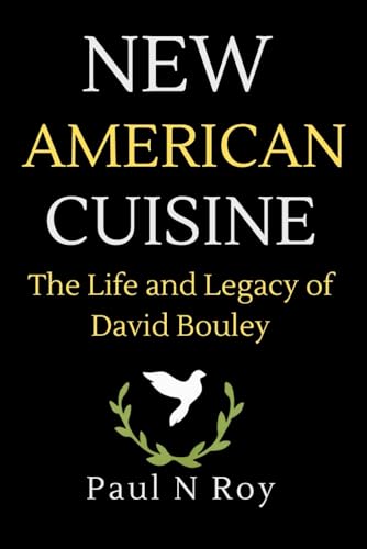 Image of New American Cuisine: The Life and Legacy of David Bouley (Biographies)