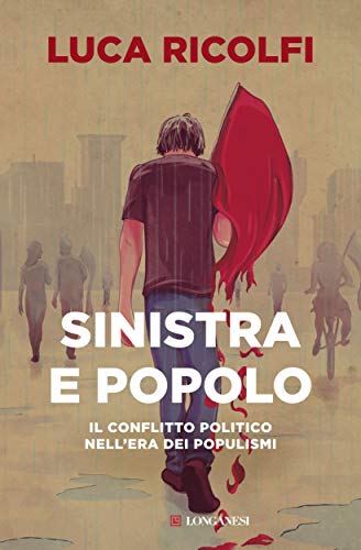 Sinistra e popolo: Il conflitto politico nell'era dei populismi