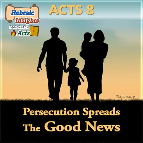 Persecution Spreads the Good News - Acts 8