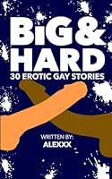 Big & Hard: 30 Gay Erotic Stories B0CWNZRKLC Book Cover