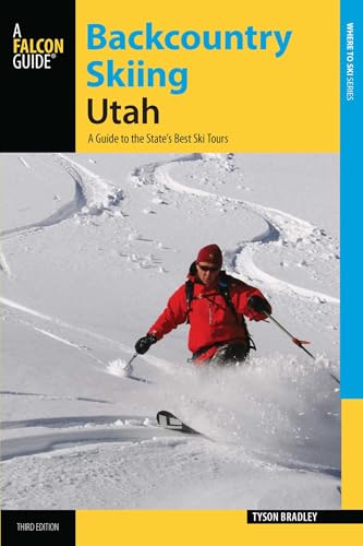 Backcountry Skiing Utah: A Guide to the State's Best Ski Tours (Backcountry Skiing Series)