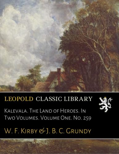 Kalevala. The Land of Heroes. In Two Volumes. Volume One. No. 259