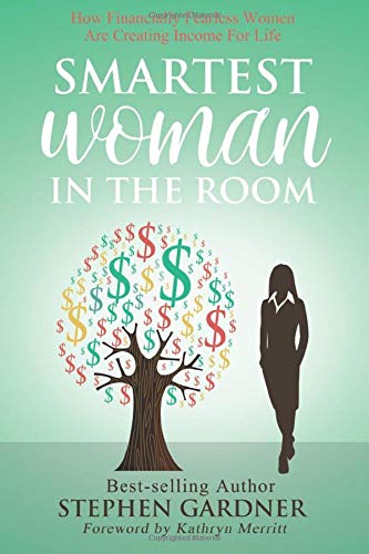 Smartest Woman in the Room: How Financially Fearless Women Are Creating Income For Life