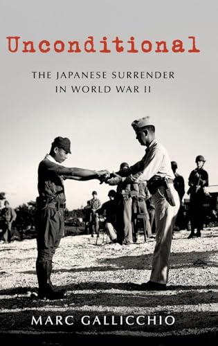 Compare Textbook Prices for Unconditional: The Japanese Surrender in World War II Pivotal Moments in American History Illustrated Edition ISBN 9780190091101 by Gallicchio, Marc