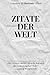 Zitate der Welt: Zitate & Sprichwörter aus aller Welt die dich zum nachdenken bewegen | Weltweite Lebensweisheiten, die zum Innehalten, Wachsen und Nachdenken einladen