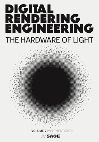 Digital Rendering Engineering: The Hardware of Light: Real-Time Ray Tracing, DirectX 12, Vulkan, HLSL, and GPU-Driven Rendering