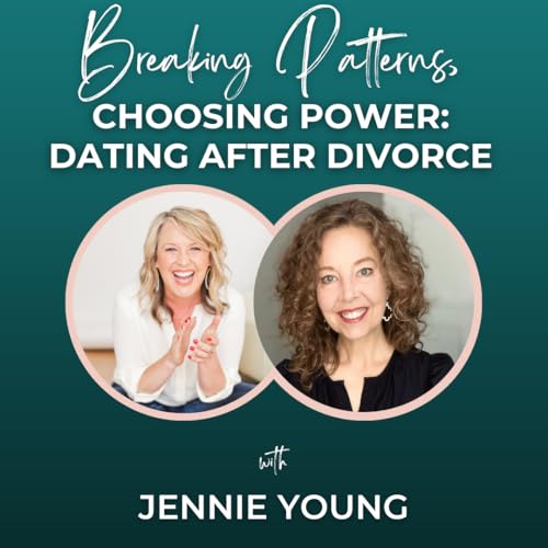 Page de couverture de Episode 336: Breaking Patterns, Choosing Power: Dating After Divorce with Jennie Young