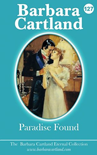 Barbara Cartland127. Paradise Found (The Eternal Collection)